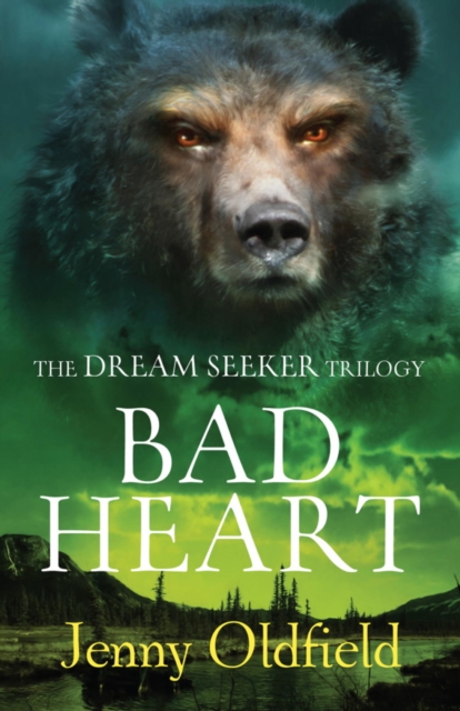 The Dreamseeker Trilogy: Bad Heart : Book 3, EPUB eBook