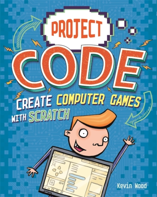 Project Code: Create Computer Games with Scratch, Paperback / softback Book