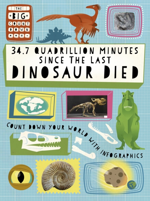The Big Countdown: 34.7 Quadrillion Minutes Since the Last Dinosaurs Died, Paperback / softback Book
