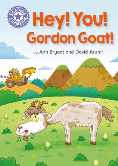 Reading Champion: Hey, You! Gordon Goat! : Independent Reading Purple 8, Hardback Book