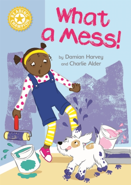 Reading Champion: What a Mess! : Independent Reading Yellow 3, Paperback / softback Book
