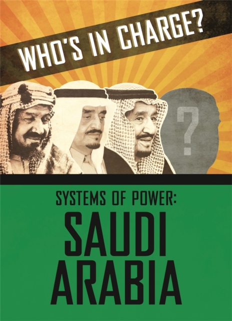 Who's in Charge? Systems of Power: Saudi Arabia, Hardback Book