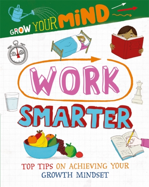 Grow Your Mind: Work Smarter, Paperback / softback Book