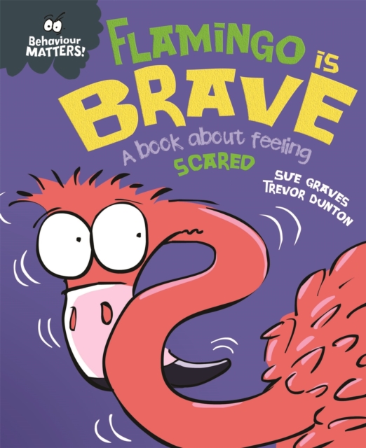 Behaviour Matters: Flamingo is Brave : A book about feeling scared, Paperback / softback Book