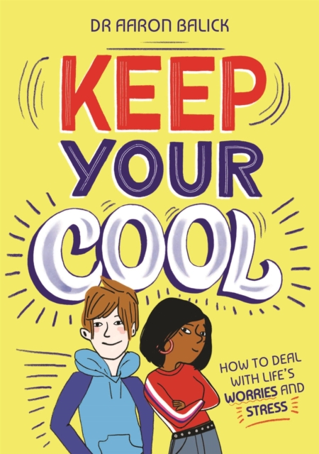 Keep Your Cool: How to Deal with Life's Worries and Stress, Paperback / softback Book