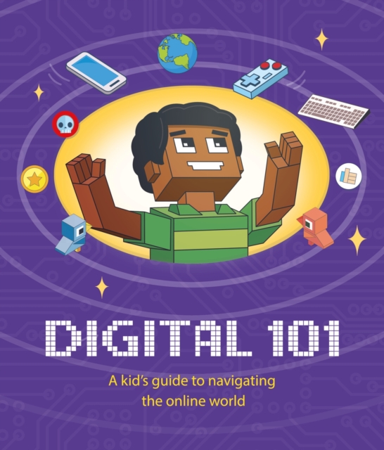 Digital 101: A Kid's Guide to Navigating the Online World, Paperback / softback Book