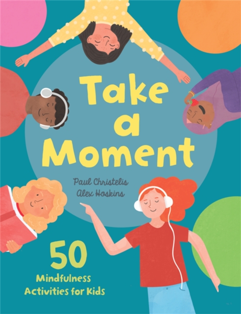 Take a Moment : 50 Mindfulness Activities for Kids, Hardback Book