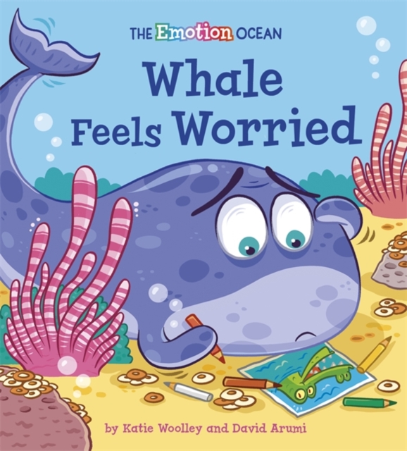 The Emotion Ocean: Whale Feels Worried, Hardback Book