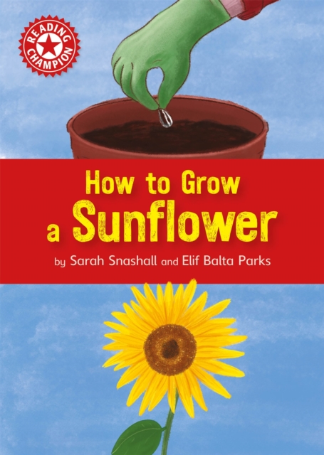 Reading Champion: How to Grow a Sunflower : Independent Reading Non-fiction Red 2, Hardback Book