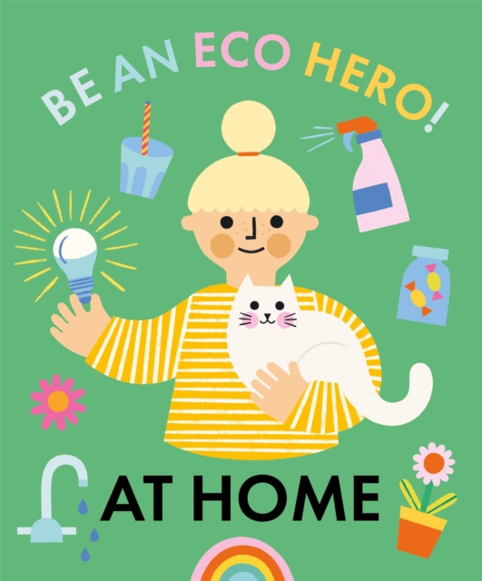 Be an Eco Hero!: At Home, Hardback Book