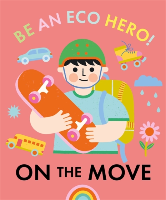 Be an Eco Hero!: On the Move, Hardback Book