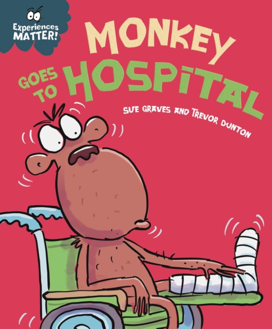 Experiences Matter: Monkey Goes to Hospital, Paperback / softback Book