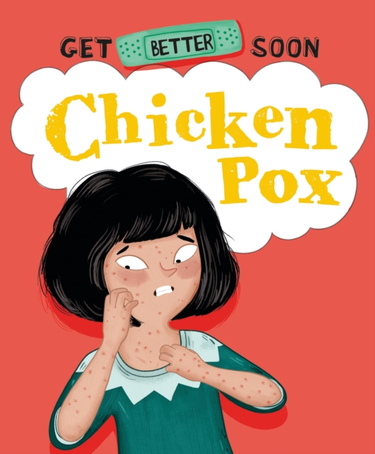 Get Better Soon!: Chickenpox, Hardback Book