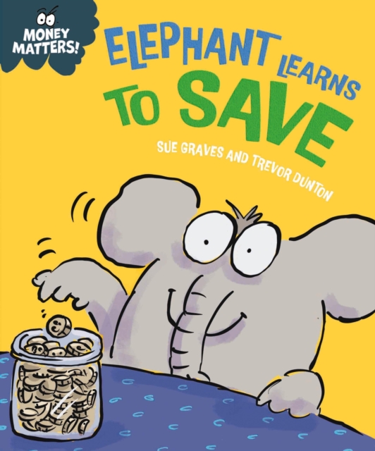 Money Matters: Elephant Learns to Save, Hardback Book
