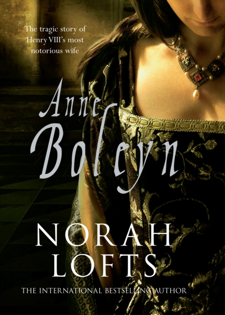 Anne Boleyn : The Tragic Story of Henry VIII's most notorious wife, EPUB eBook