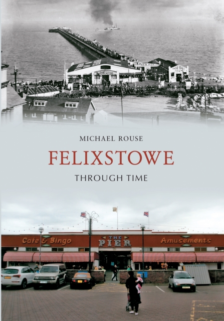 Felixstowe Through Time, Paperback / softback Book