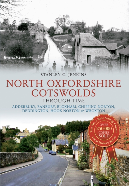 North Oxfordshire Cotswolds Through Time : Adderbury, Banbury, Bloxham, Chipping Norton, Deddington, Hook Norton & Wroxton, EPUB eBook