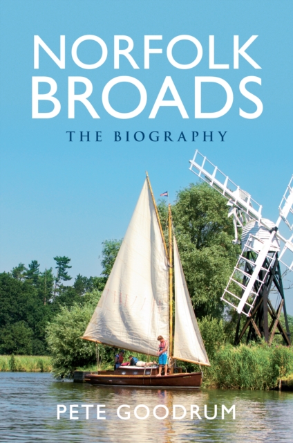Norfolk Broads The Biography, EPUB eBook