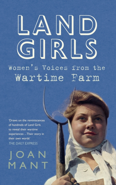 Land Girls : Women's Voices from the Wartime Farm, EPUB eBook