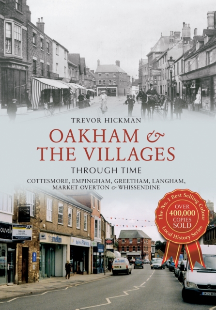 Oakham & the Villages Through Time : Cottesmore, Empingham, Greetham, Langham, Market Overton and Whissendine, EPUB eBook