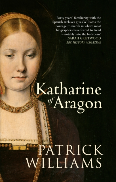 Katharine of Aragon : The Tragic Story of Henry VIII's First Unfortunate Wife, EPUB eBook