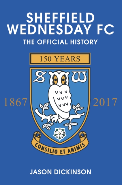Sheffield Wednesday FC : The Official History 1867-2017, EPUB eBook
