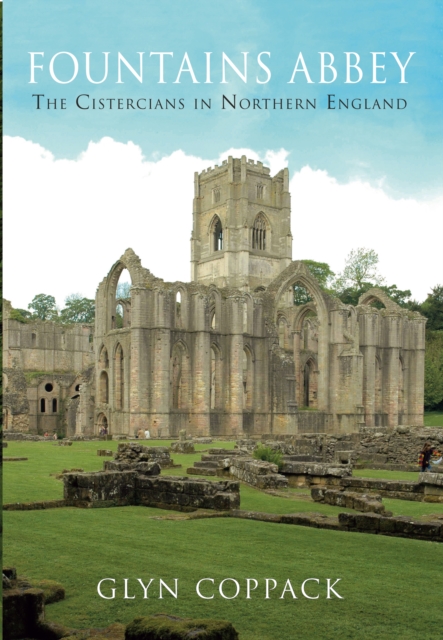 Fountains Abbey : The Cistercians in Northern England, EPUB eBook