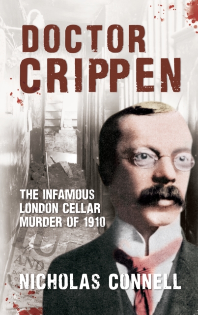 Doctor Crippen : The Infamous London Cellar Murder of 1910, EPUB eBook