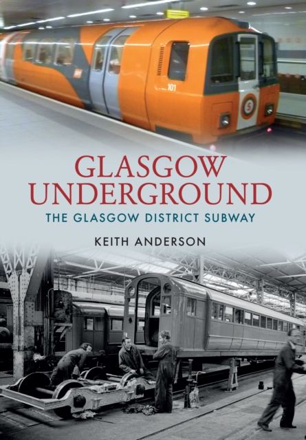 Glasgow Underground : The Glasgow District Subway, EPUB eBook