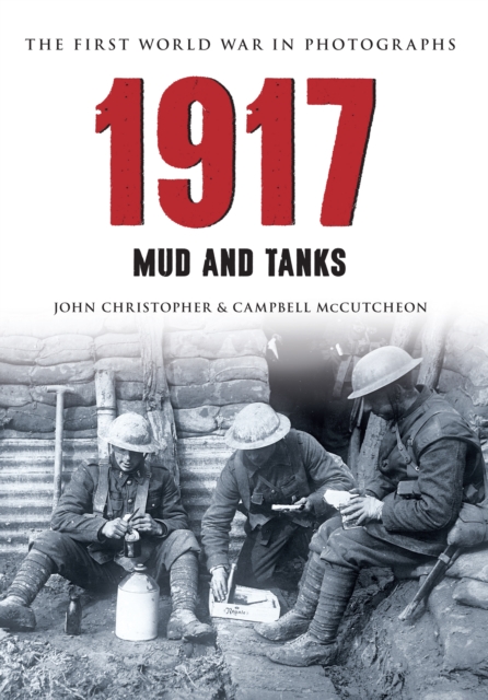 1917 The First World War in Photographs : Mud and Tanks, EPUB eBook