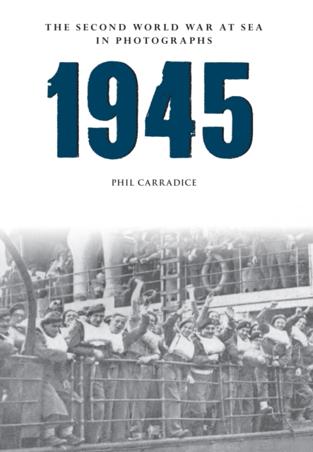 1945 The Second World War at Sea in Photographs, EPUB eBook