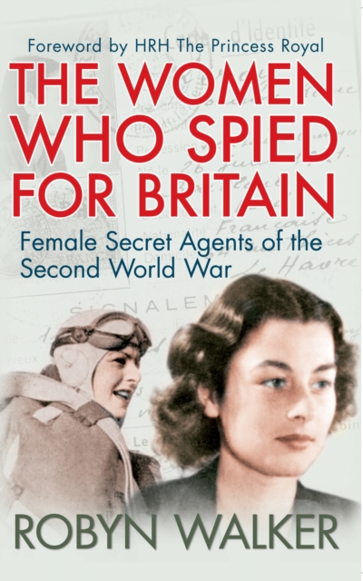 The Women Who Spied for Britain : Female Secret Agents of the Second World War, EPUB eBook
