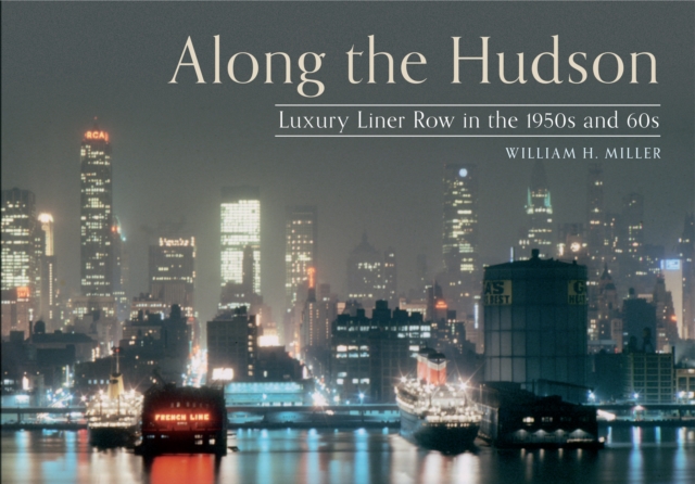 Along the Hudson : Luxury Liner Row in the 1950s and 60s, EPUB eBook