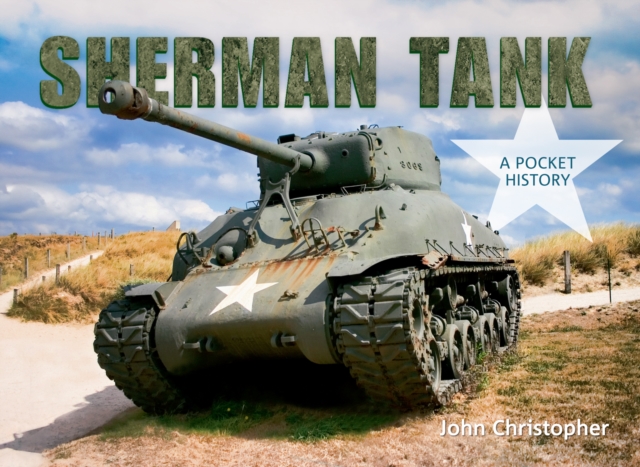 Sherman Tank : A Pocket History, EPUB eBook