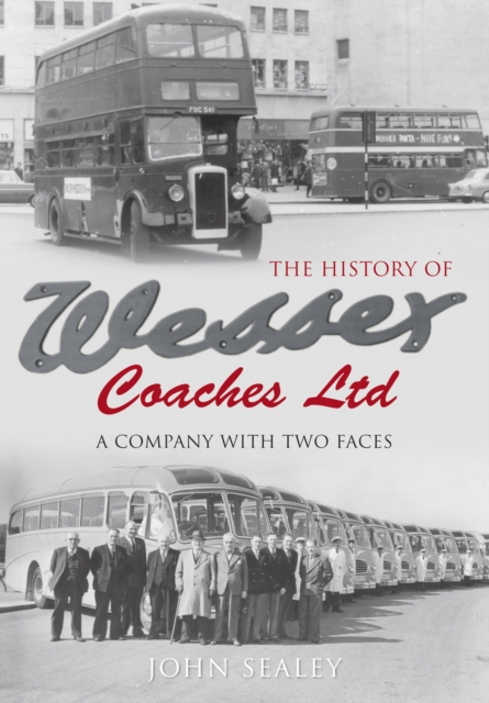 The History of Wessex Coaches Ltd : A Company with Two Faces, EPUB eBook