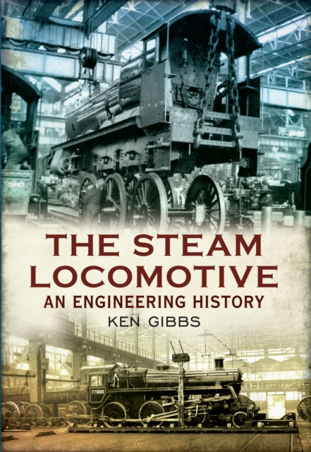 The Steam Locomotive : An Engineering History, EPUB eBook