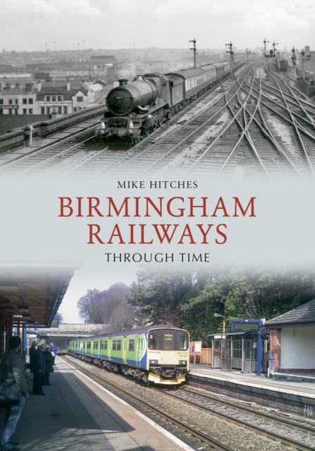 Birmingham Railways Through Time, EPUB eBook