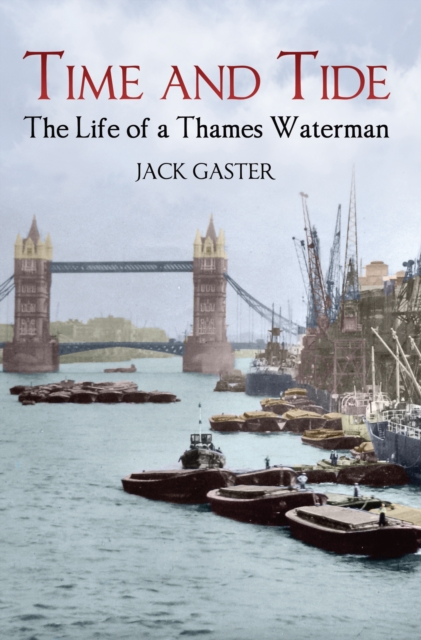 Time and Tide : The Life of a Thames Waterman, EPUB eBook