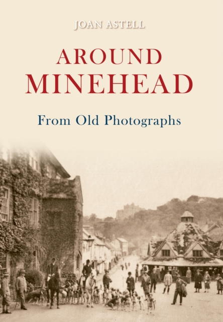Around Minehead From Old Photographs, EPUB eBook