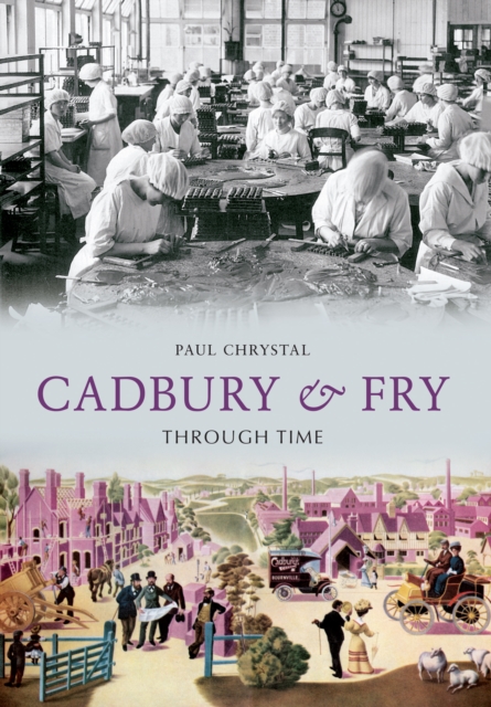 Cadbury & Fry Through Time, EPUB eBook
