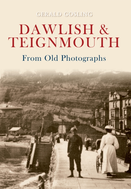Dawlish & Teignmouth From Old Photographs, EPUB eBook