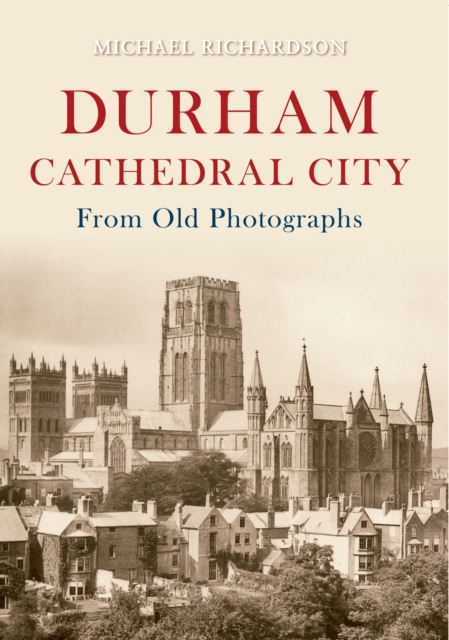 Durham Cathedral City from Old Photographs, EPUB eBook