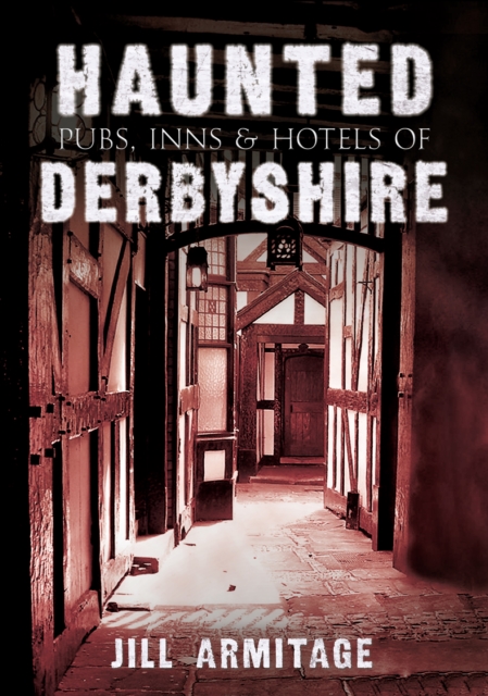 Haunted Pubs, Inns and Hotels of Derbyshire, EPUB eBook