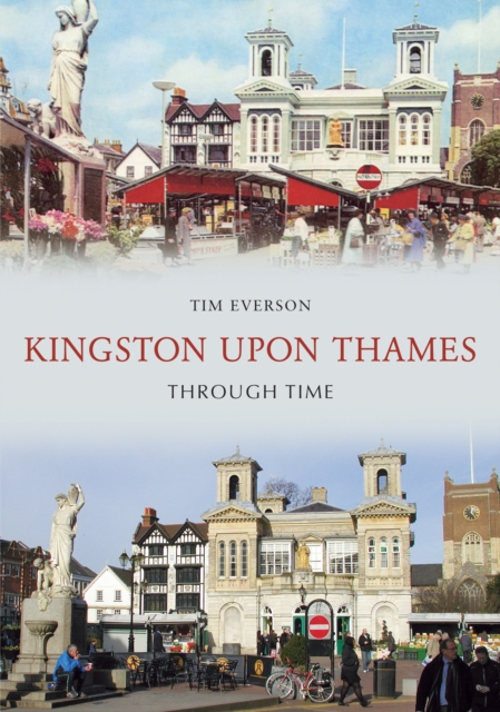 Kingston-Upon-Thames Through Time, EPUB eBook