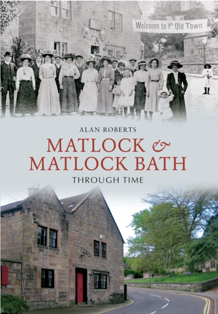 Matlock & Matlock Bath Through Time, EPUB eBook