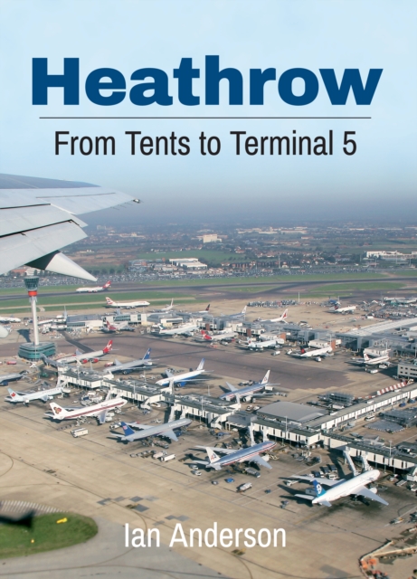 Heathrow : From Tents to Terminal 5, EPUB eBook