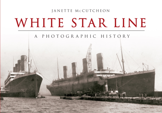 White Star Line : A Photographic History, EPUB eBook
