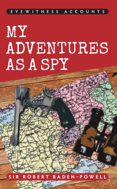 Eyewitness Accounts My Adventures as a Spy, EPUB eBook