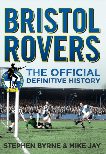 Bristol Rovers : The Official Definitive History, EPUB eBook