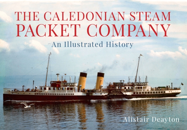 The Caledonian Steam Packet Company : An Illustrated History, EPUB eBook